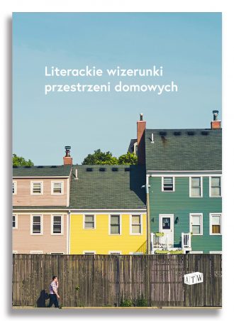 Literackie wizerunki przestrzeni domowych