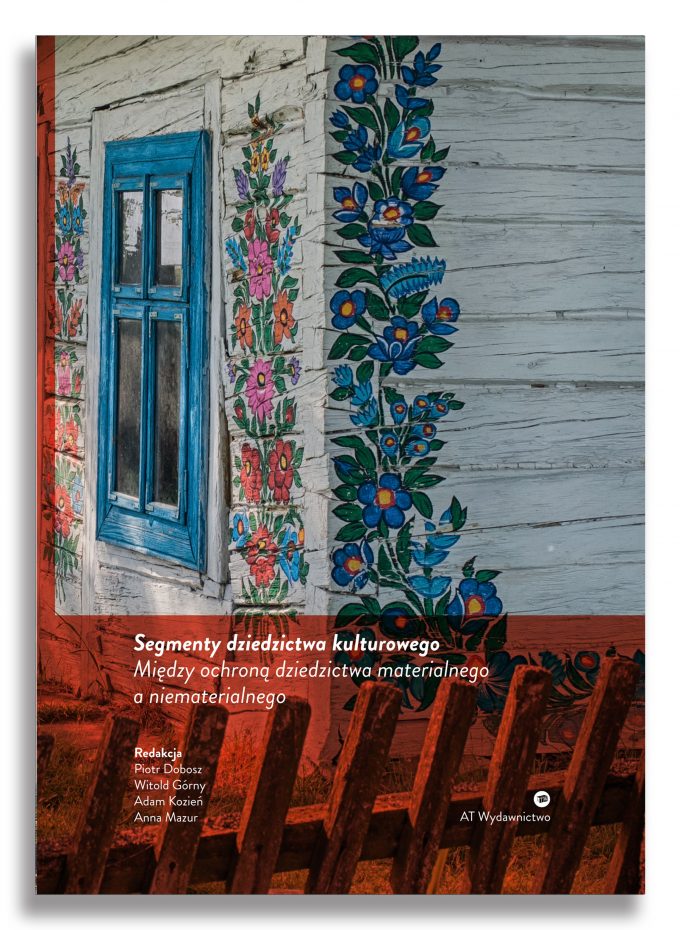 Segmenty dziedzictwa kulturowego – między ochroną dziedzictwa – materialnego a niematerialnego