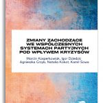 ZMIANY ZACHODZĄCE WE WSPÓŁCZESNYCH SYSTEMACH PARTYJNYCH POD WPŁYWEM KRYZYSÓW